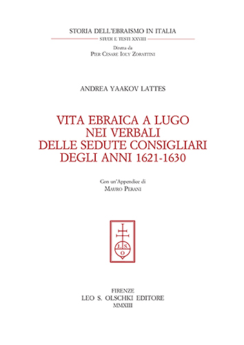 Lattes, Andrea Yaakov. - Vita ebraica a Lugo. nei verbali delle sedute consigliari degli anni 1621-1630.