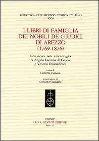 -- - I Libri di famiglia dei nobili de Giudici di Arezzo (1769-1876). Con alcune note sul carteggio tra Angelo Lorenzo de Giudici e Vittorio Fossombroni.