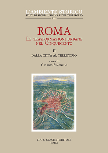 Simoncini,Giorgio (a cura di). - Roma. Le trasformazioni urbane nel Cinquecento. Vol II: Dalla citt al territorio.