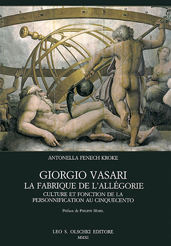 Fenech Kroke, Antonella. - Giorgio Vasari. La fabrique de l'allgorie. Culture et fonction de la personnification au Cinquecento.