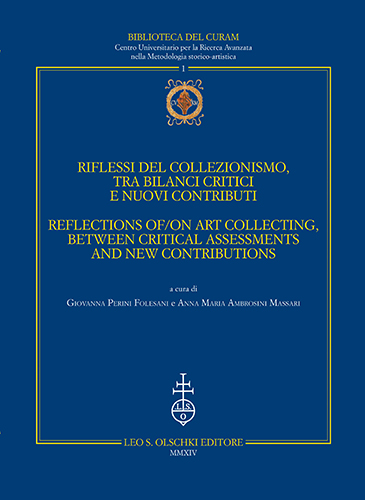 -- - Riflessi del collezionismo tra bilanci critici e nuovi contributi. Reflections of/on Art Collecting, between Critical Assessments and New Contributions. Atti del convegno, (Urbino, Pa