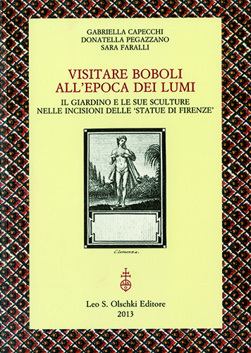 Capecchi, Gabriella - Pegazzano, Donatella - Faralli, Sara. - Visitare Boboli all'Epoca dei Lumi. Il Giardino e le sue sculture nelle incisioni delle 'Statue di Firenze'.