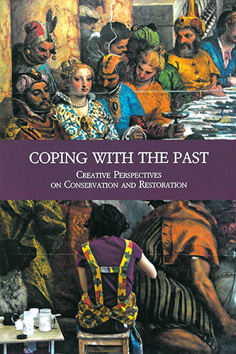 -- - Coping with the Past. Creative Perspectives on Conservation and Restoration.