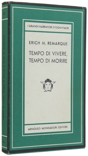 Remarque,Erich Maria. - Tempo di vivere, tempo di morire.