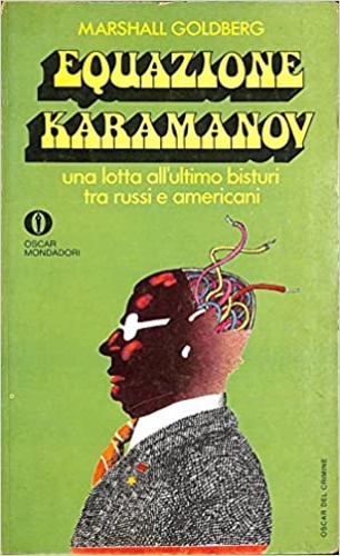 Goldgerg,Marshall. - Equazione Karamanov. Una lotta all'ultimo bisturi tra russi e americani.