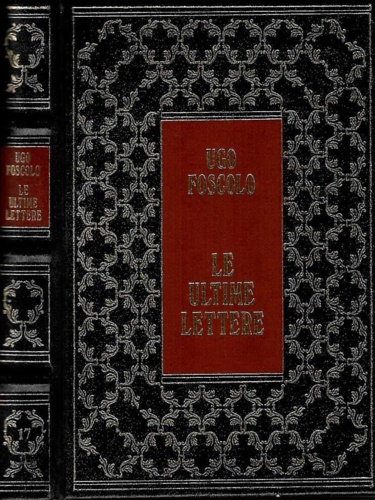 Foscolo,Ugo. - Ultime lettere di Jacopo Ortis.