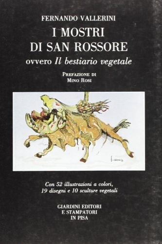 Vallerini,Fernando. - I Mostri di San Rossore ovvero Il bestiario vegetale.
