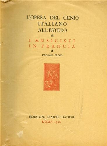 Liuzzi,Fernando. - I musicisti italiani in Francia. Vol.I: Dalle origini al secolo XVII.