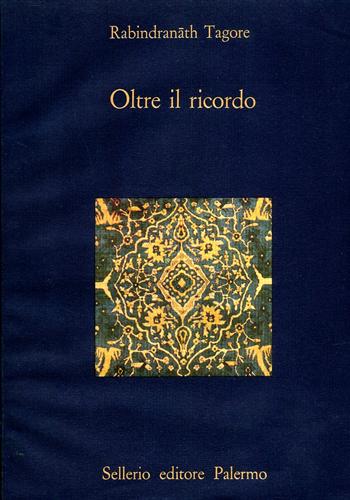 Tagore,Rabindranath. - Oltre il ricordo.