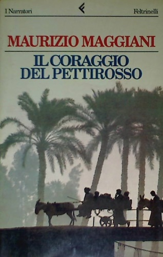 Maggiani,Maurizio. - Il coraggio del pettirosso.