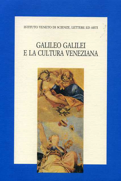 Atti del Convegno di Studi: - Galileo Galilei e la cultura veneziana.