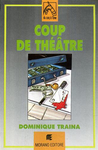Traina,Dominique. - Coup de Thatre. Trois pices a lire, a jouer en classe ou a mettre en scne.