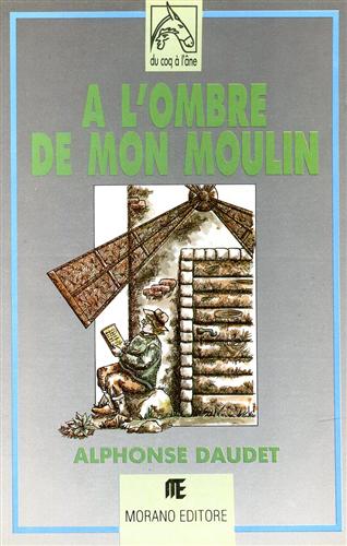 Daudet,Alphonse. - A l'ombre de mon moulin.