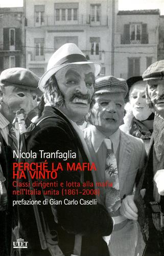 Tranfaglia,Nicola. - Perch la mafia ha vinto. Classi dirigenti e lotta alla mafia nell'Italia unita 1861- 2008.