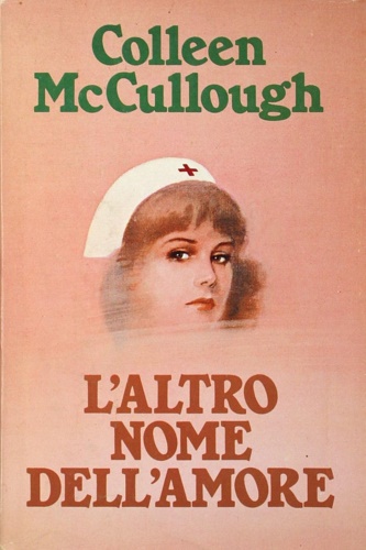 McCullough,Colleen. - L'altro nome dell'amore.