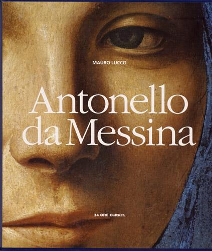 Lucco,Mauro. - Antonello da Messina.