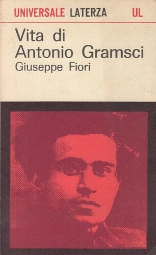 Fiori,Giuseppe. - Vita di Antonio Gramsci.
