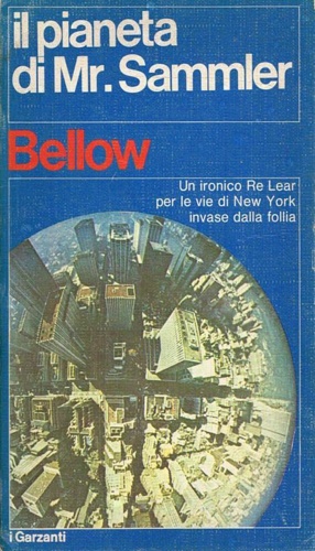 Bellow,Saul. - Il pianeta di Mr. Sammler. Un ironico Re Lear per le vie