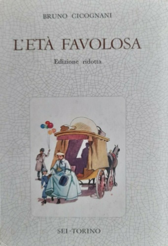Cicognani,Bruno. - L'et favolosa. Edizione ridotta.