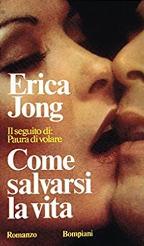 Jong,Erica. - Come salvarsi la vita.