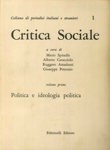 -- - Critica Sociale. Vol.I: Politica e ideologia politica. Vol.II: Questione agraria. Problemi dell'economia e del lavoro. Problemi della cultura.