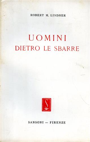 Lindner,Robert M. - Uomini dietro le sbarre.