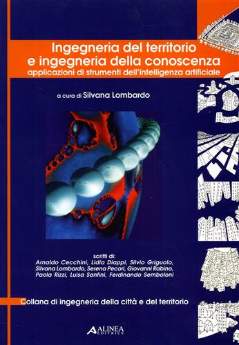 Lombardo,Silvana. A cura di. - Ingegneria del territorio e ingegneria della conoscenza. Applicazioni di strumenti dell'intelligenza artificiale.