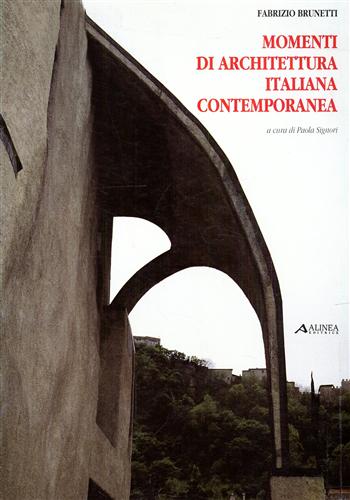 Brunetti,Fabrizio. - Momenti di Architettura italiana contemporanea.