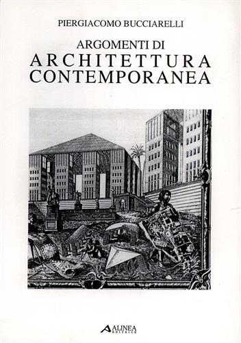 Bucciarelli,Piergiacomo. - Argomenti di architettura contemporanea.
