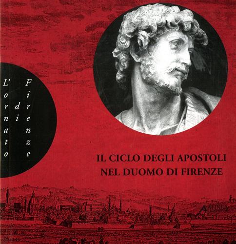 Cinelli,Carlo. Myssok,Johannes. Vossilla,Francesco. - Il ciclo degli Apostoli nel Duomo di Firenze.