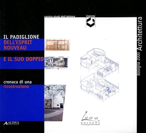 -- - Il padiglione dell'Esprit Nouveau e il suo doppio. Cronaca di una ricostruzione.