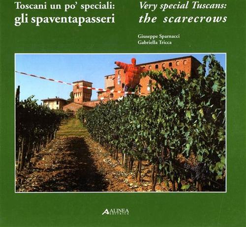 Sparnacci,Giuseppe. Tricca,Gabriella. - Toscani un p speciali: Gli spaventapasseri.