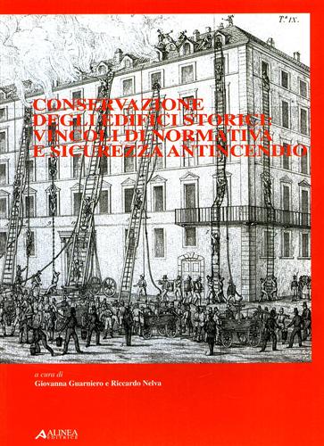 Guarniero,Giovanna. Nelva,Riccardo. - Conservazione degli edifici storici: vincoli di normativa e sicurezza antincendio.