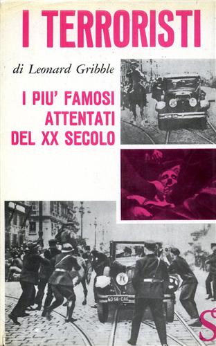 Gribble,Leonard. - I terroristi. I pi famosi attentati del XX secolo.