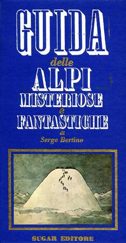 Bertino,Serge. - Guida delle Alpi Misteriose e fantastiche.