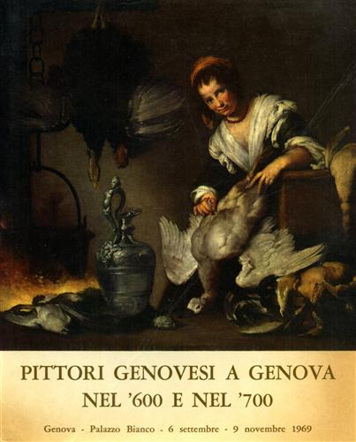 Catalogo della Mostra: - Pittori genovesi a Genova nel '600 e nel '700.