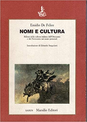 De Felice,Emidio. - Nomi e cultura. Riflessi della cultura italiana dell'Ottocento e del Novecento nei nomi personali.