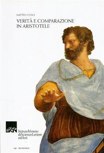 Cosci,Matteo. - Verit e comparazione in Aristotele.