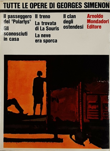 Simenon,Georges. - Romanzi polizieschi e di guerra. Gli sconosciuti in casa. Il treno. Il passeggero del Polarlys. Il clan degli ostendesi. La trovata di La Souris. La neve era sporca.
