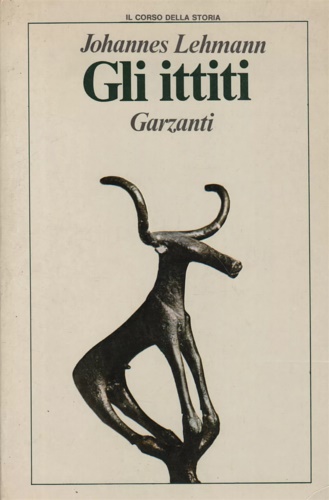 Lehmann,Johannes. - Gli Ittiti.
