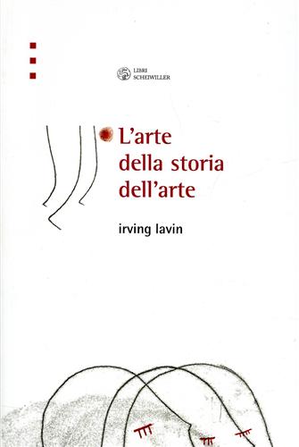 Lavin,Irving. - L'arte della storia dell'arte.