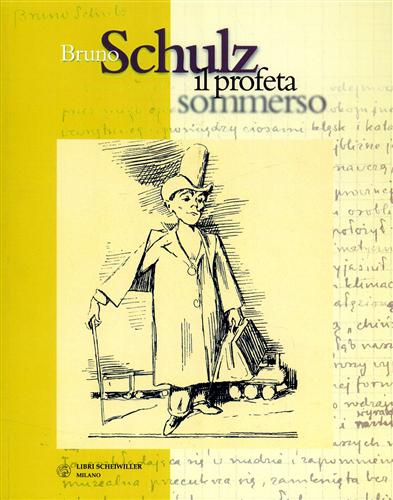 Catalogo della Mostra: - Bruno Schulz il profeta sommerso.