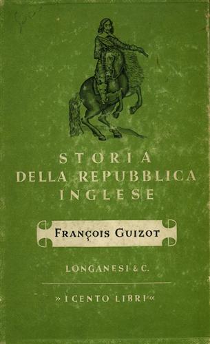 Guizot,Franois. - Storia della Repubblica inglese e di Cromwell.