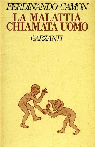 Camon,Ferdinando. - La malattia chiamata uomo.