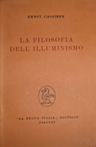 Cassirer,Ernest. - La filosofia dell'illuminismo.