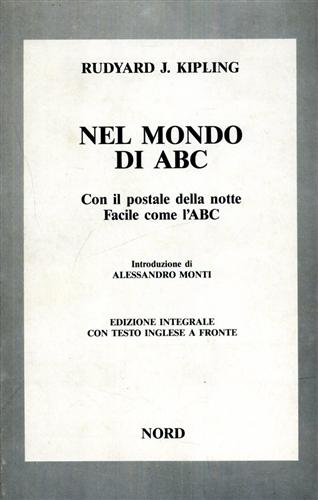 Kipling,Rudyard J. - Nel mondo di ABC. Con il postale della notte. Facile come l'ABC.