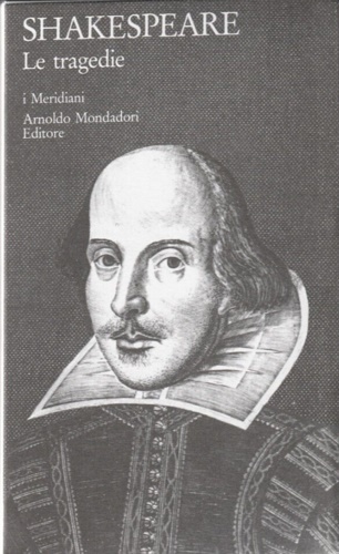 Shakespeare,William. - Le tragedie. Romeo e Giulietta; Otello; Re Lear; Macbeth.