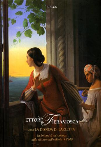 Angiuli,Emanuele (a cura di). - Ettore Fieramosca ossia La disfida di Barletta.