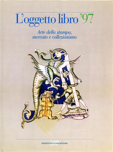 -- - L' oggetto libro '97. Arte della stampa, mercato e collezionismo.