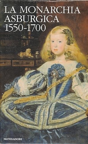 Evans,Robert J.W. - La monarchia asburgica 1550-1700.